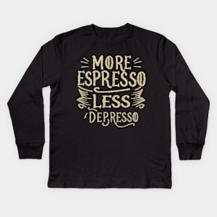 More Espresso Less Depresso. Typography Kids Long Sleeve T-Shirt